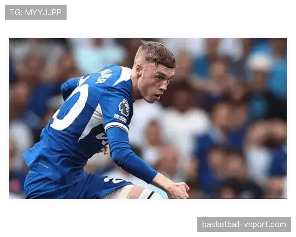 奥利塞与帕尔默：新星成长潜力与战术适配机制对比